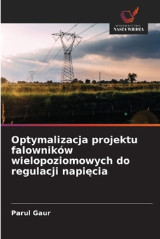Optymalizacja projektu falowników wielopoziomowych do regulacji napiecia (Polish Edition)