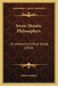 Paperback Seven Theistic Philosophers: An Historico-Critical Study (1920) Book