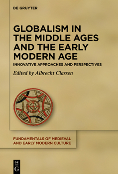Hardcover Globalism in the Middle Ages and the Early Modern Age: Innovative Approaches and Perspectives Book