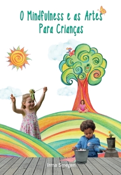 Paperback O Mindfulness e as Artes Para Crianças [Portuguese] Book