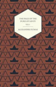 Paperback The Works of Alexander Dumas in Thirty Volumes - Vol I - The Page of the Duke of Savoy - Illustrated with Drawings on Wood by Eminent French and Ameri Book