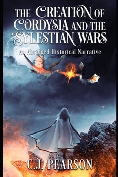 Paperback The Creation of Cordysia and the Sylestian Wars: An Abridged Historical Narrative Book