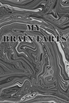 Paperback My Brain Farts: A small notebook for all the "WHAT THE HELL JUST HAPPENED?" moments Book
