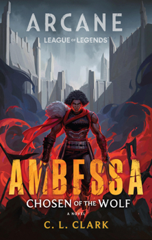 Hardcover Ambessa: Chosen of the Wolf: A League of Legends: Arcane Novel Book