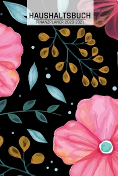 Haushaltsbuch und Finanzplaner: Blumen Kunst Muster I Übersicht von Einnahmen I Ausgaben I Fälligkeiten I Wochenplaner I Variable und Fixe Kosten I 12