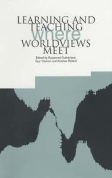 Paperback Learning and Teaching: Where Worldviews Meet Book
