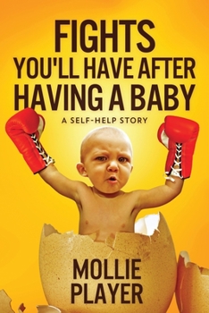Paperback Fights You'll Have After Having A Baby: A Self-Helf Story [Large Print] Book