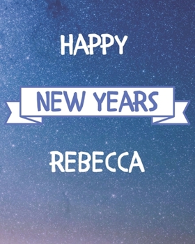 Happy New Years Rebecca's: 2020 New Year Planner Goal Journal Gift for Rebecca  / Notebook / Diary / Unique Greeting Card Alternative