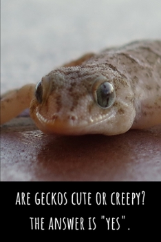 Are Geckos Cute or Creepy? The Answer Is "Yes" - Lined Journal and Notebook: Funny Gecko Notebook for Students, Writers and Notetakers