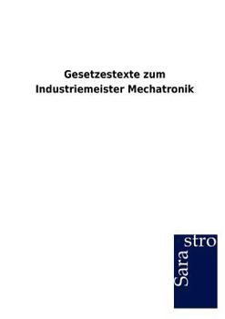 Paperback Gesetzestexte zum Industriemeister Mechatronik [German] Book