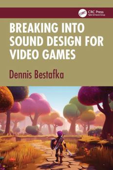 Paperback Breaking Into Sound Design for Video Games Book