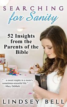 Paperback Searching for Sanity: 52 Insights from Parents of the Bible Book