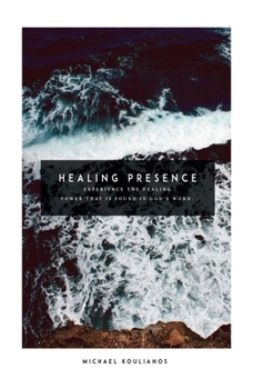 Paperback Healing Presence: Experience The Healing Power that is Found in God’s Word Book