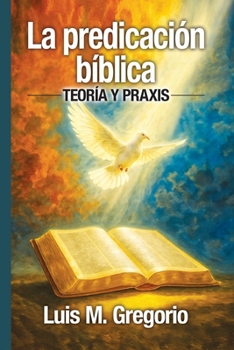Paperback La predicación bíblica: Teoría y praxis [Spanish] Book