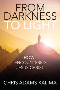 Paperback From Darkness to Light: How I Encountered Jesus Christ Book
