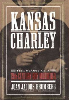 Hardcover Kansas Charley: The Story of a Nineteenth-Century Boy Murderer Book
