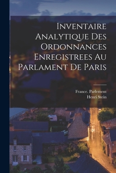 Paperback Inventaire Analytique Des Ordonnances Enregistrees Au Parlament De Paris [French] Book