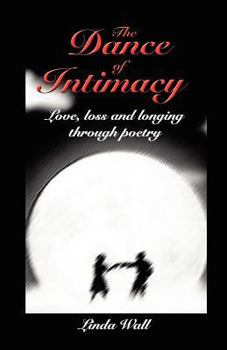 Paperback The Dance of Intimacy: love, loss and longing through poetry Book
