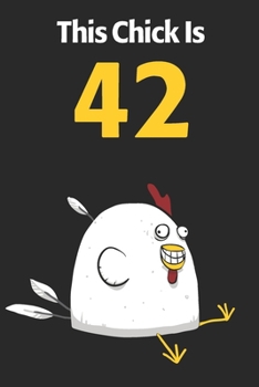 This Chick Is 42: Cute 42nd Birthday 122 Page Diary Journal Notebook Planner Gift For Chicken Lovers