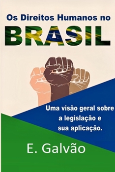 Paperback Direitos Humanos no Brasil: Uma visão geral sobre a legislação e sua aplicação. [Portuguese] Book