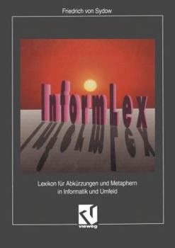 Paperback Informlex: Lexikon Für Abkürzungen Und Metaphern in Informatik Und Umfeld [German] Book