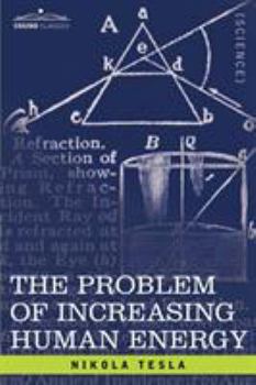 Paperback The Problem of Increasing Human Energy: With Special Reference to the Harnessing of the Sun's Energy Book