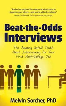 Paperback Beat-The-Odds Interviews: The Amazing Untold Truth about Interviewing for Your First Post-College Job Book