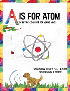 Paperback A is for Atom: Scientific Concepts for Young Minds Book