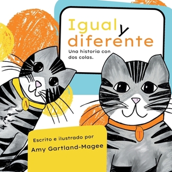 Igual y diferente Una historia con dos colas: Same & Different: A Story with Two Tails (Spanish Edition)