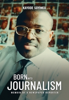 Hardcover BORN INTO JOURNALISM - Memoir of a Newspaper Reporter Book