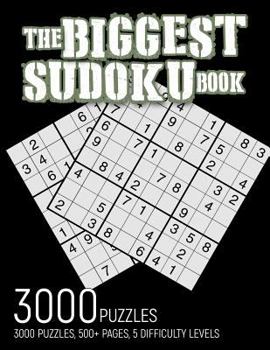 Paperback The Biggest Sudoku Book: 3000 Puzzles, 500+ Pages, 5 Difficulty Levels: Master Sudoku with 3000 Relaxing Easy, Moderate, Hard, Harder and Harde [Large Print] Book