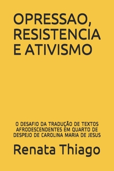 OPRESSAO, RESISTENCIA E ATIVISMO:: O DESAFIO DA TRADUÇÃO DE TEXTOS AFRODESCENDENTES EM QUARTO DE DESPEJO DE CAROLINA MARIA DE JESUS