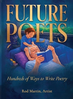 Future Poets: Hundreds of Ways to Write Poetry