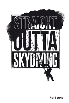 Paperback Straight Outta Skydiving: Gepunktetes A5 Notizbuch oder Heft f?r Sch?ler, Studenten und Erwachsene Book