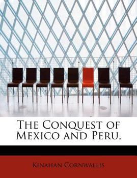 The Conquest of Mexico and Peru