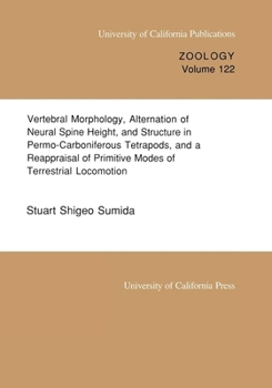 Paperback Vertebral Morphology, Alternation of Neural Spine Height, and Structure in Permo-Carboniferous Tetrapods, and a Reappraisal of Primitive Modes of Terr Book