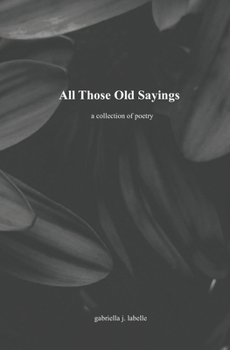 Paperback All Those Old Sayings: A Collection of Poetry Book