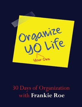 Paperback Organize YO Life: 30 Days of organization with Frankie Roe Book