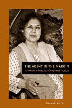 Paperback The Agent in the Margin: Nayantara Sahgal's Gandhian Fiction Book