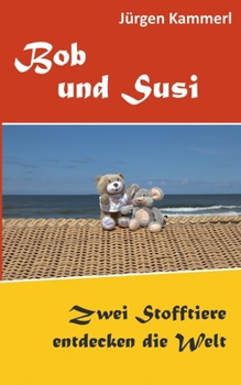 Paperback Bob und Susi: Zwei Stofftiere entdecken die Welt [German] Book