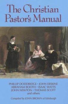 Hardcover The Christian Pastor's Manual: A Selection of Tracts on the Duties, Difficulties, and Encouragements of the Christian Ministry Book