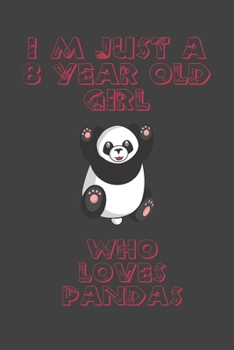 I'm Just A 8 Year Old Girl Who Loves Pandas: Panda Gifts For Girls 6x9 120 pages,Composition Notebook,college ruled notebook,Line Paper Notebook ... notebook,great college notebook