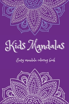 Kids Mandalas: Easy Mandalas Coloring Book Ι Fun, Easy and Relaxing Mandalas for Boys, Girls and Beginners Ι Coloring Pages for Stress ... Ι For Kids Ages 5-12 and Elders