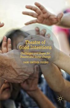 Theatre of Good Intentions: Challenges and Hopes for Theatre and Social Change