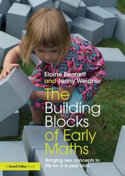 Hardcover The Building Blocks of Early Maths: Bringing Key Concepts to Life for 3-6 Year Olds Book