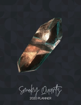 Paperback Smoky Quartz 2020 Planner: Dated Weekly Planner With To Do Notes & Inspirational Quotes - Birthstones Book