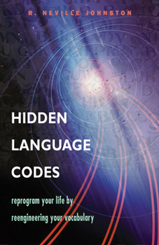 Paperback Hidden Language Codes: Reprogram Your Life by Reengineering Your Vocabulary Book