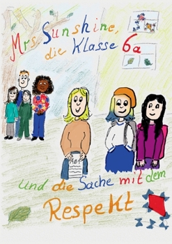 Paperback Mrs. Sunshine, die Klasse 6a und die Sache mit dem Respekt [German] Book