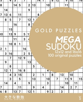 Paperback Gold Puzzles Mega Sudoku Book 5: 100 original 12x12 and 16x16 large grid sudoku puzzles Super-sized medium to hard puzzles for adults, seniors, and cl [Large Print] Book