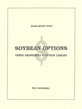 Paperback How to Make Money with Soybean Options: Using Grandmill's Option Tables Book